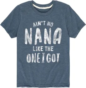 Instant Message - Ain't No Nana Like The One I Got Grandparent Shirts - Toddler Short Sleeve T-Shirt