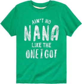 Instant Message - Ain't No Nana Like The One I Got Grandparent Shirts - Toddler Short Sleeve T-Shirt